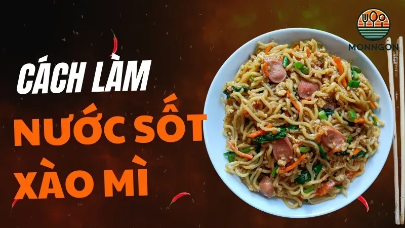 Cách làm nước sốt xào mì thơm ngon, đậm đà hương vị
