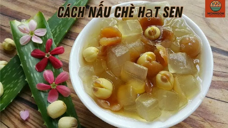 Cách nấu chè hạt sen thơm ngon đơn giản tại nhà