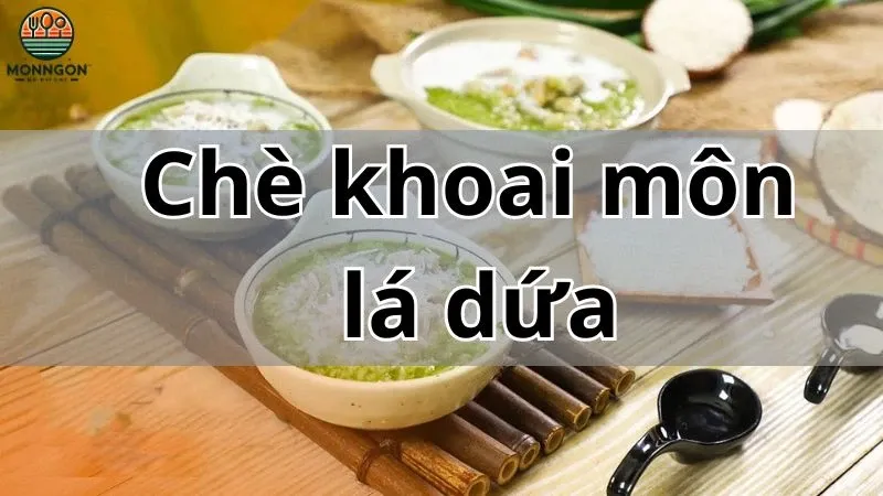 Bí quyết nấu chè khoai môn lá dứa ngon chuẩn vị ngay tại nhà