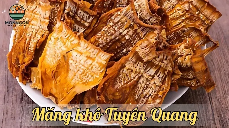 Măng khô Tuyên Quang - Đặc sản vùng cao nguyên đầy hấp dẫn