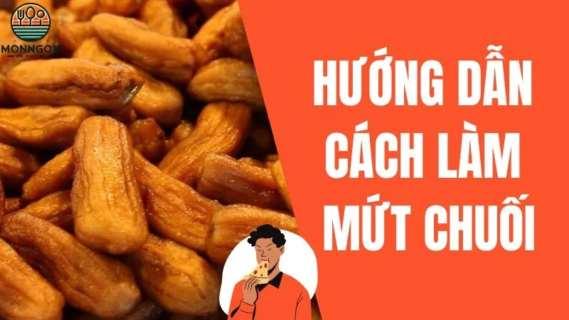 Hướng dẫn cách làm mứt chuối ngon, dễ làm cho người mới