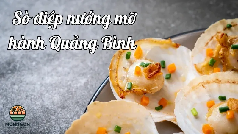 Thưởng thức sò điệp nướng mỡ hành đặc sản Quảng Bình thơm ngon