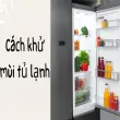 Cách khử mùi tủ lạnh bằng nguyên liệu có sẵn tại nhà