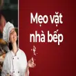 Mẹo vặt nhà bếp ít ai biết giúp đồ ăn ngon bất ngờ