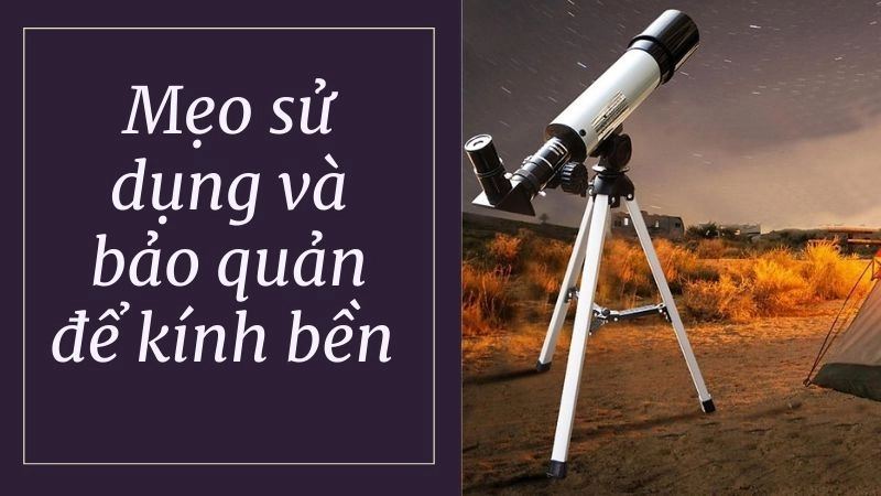 Mẹo sử dụng và bảo quản để kính bền 10 năm