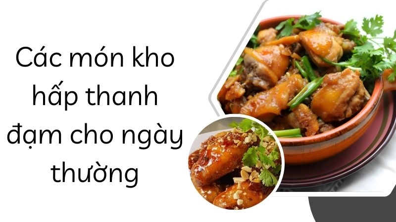 Các món kho hấp thanh đạm cho ngày thường