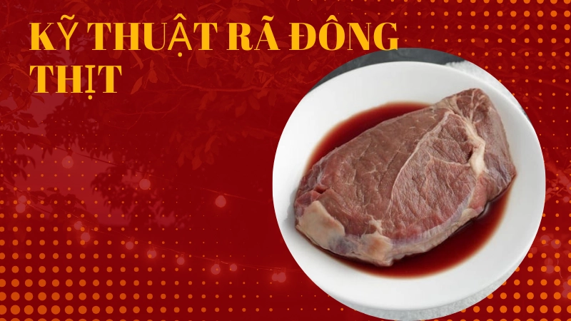 Kiểm tra độ đàn hồi của thịt sau khi rã đông hoàn toàn