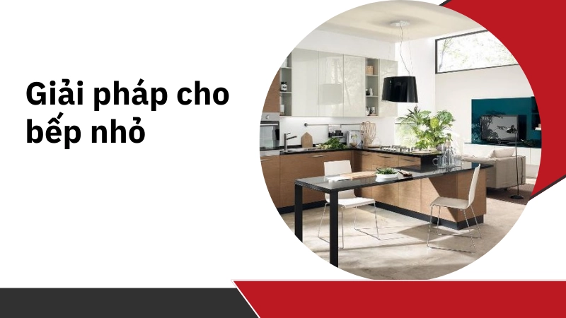 Kỹ thuật tối ưu không gian bếp nhỏ