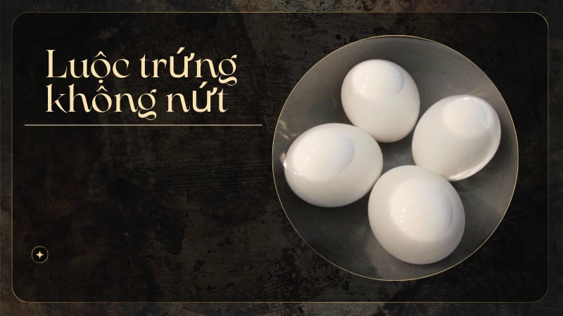Mẹo thêm giấm và muối giúp luộc trứng không nứt vỡ