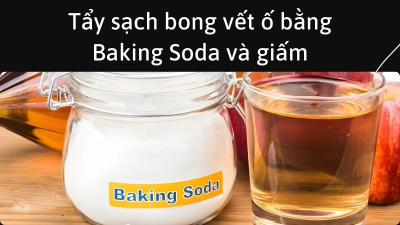 Tẩy sạch bong vết ố bằng Baking Soda và giấm