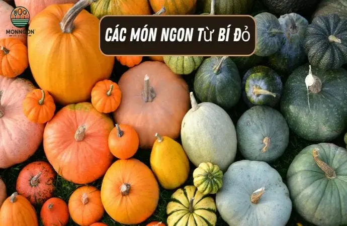 Các món ngon từ bí đỏ - Công thức dễ làm & lợi ích