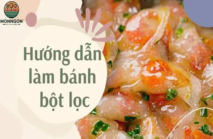 Công thức hướng dẫn làm bánh bột lọc chuẩn vị Huế dễ làm