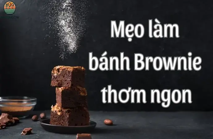 Mẹo làm bánh Brownie thơm ngon, chuẩn vị ngay tại nhà