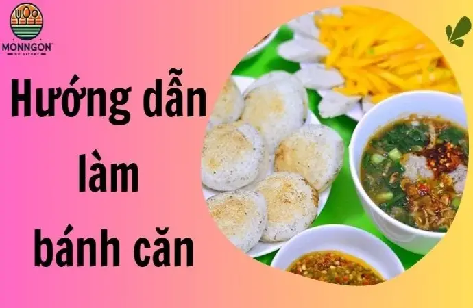 Hướng dẫn làm bánh căn thơm ngon chuẩn vị Nam Trung Bộ