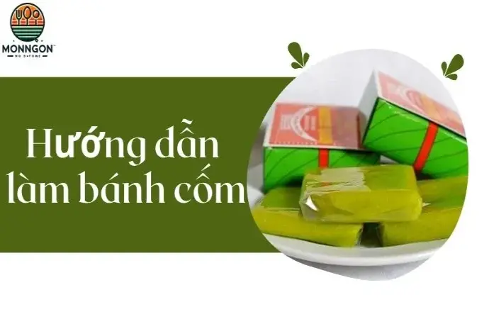 Hướng dẫn làm bánh cốm truyền thống Hà Nội thơm ngon dễ làm