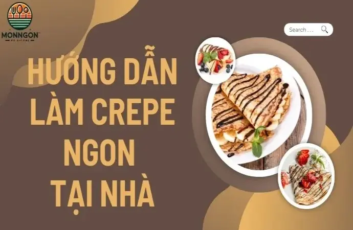 Tự làm bánh Crepe ngon tại nhà với hướng dẫn siêu dễ