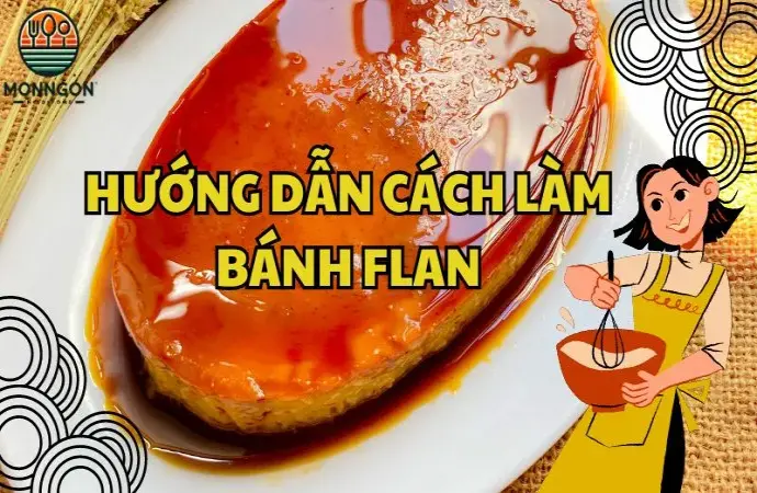 Hướng dẫn cách làm bánh flan truyền thống chuẩn vị thơm ngon