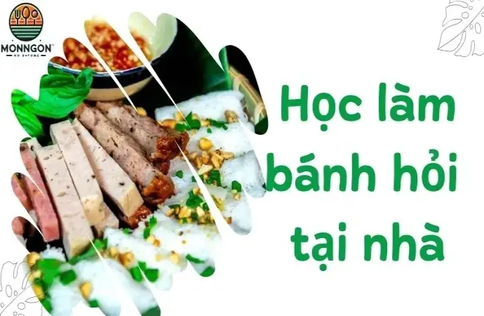 Tự tay làm bánh hỏi tại nhà với hướng dẫn làm cực chi tiết