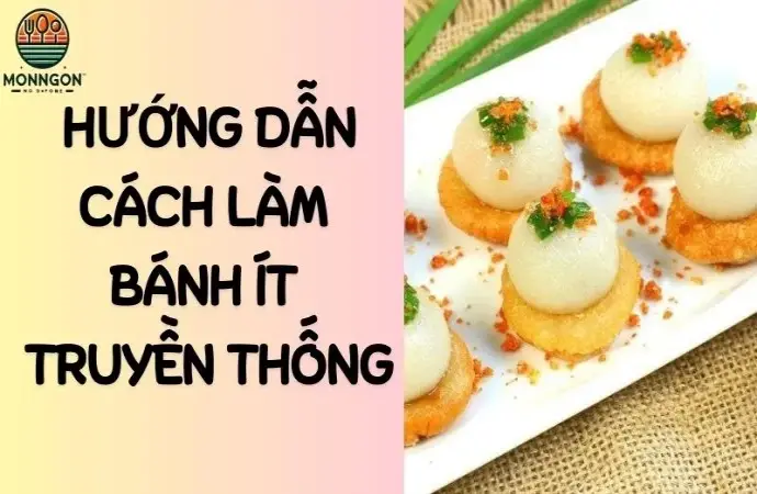 Hướng dẫn làm bánh ít truyền thống thơm ngon chuẩn vị