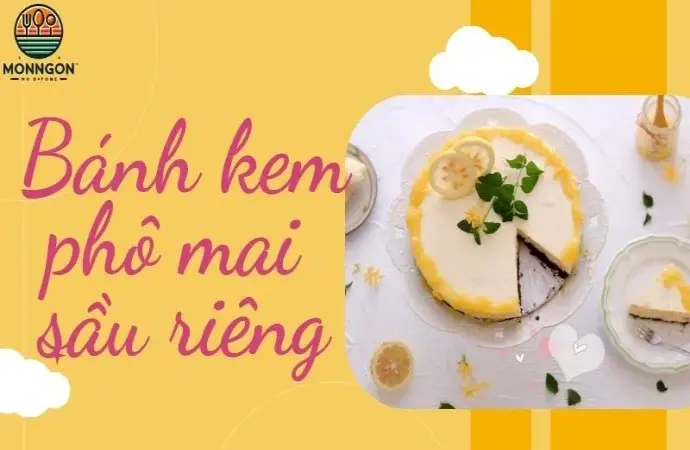 Học cách làm bánh kem phô mai sầu riêng thơm béo siêu ngon