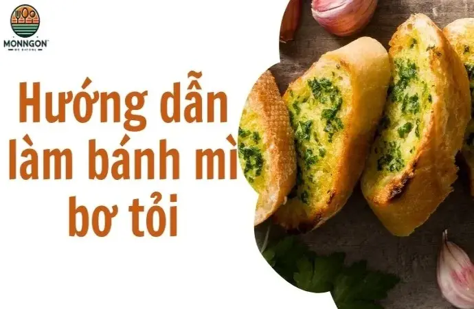 Hướng dẫn làm bánh mì bơ tỏi ngon như ngoài tiệm