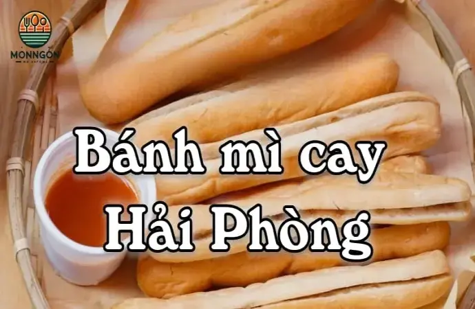 Tại sao bánh mì cay lại là món ăn phải thử khi đến Hải Phòng?