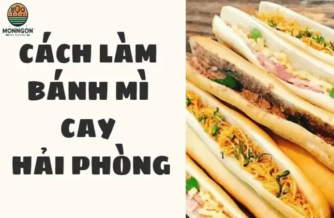 Hướng dẫn làm bánh mì cay Hải Phòng đơn giản tại nhà