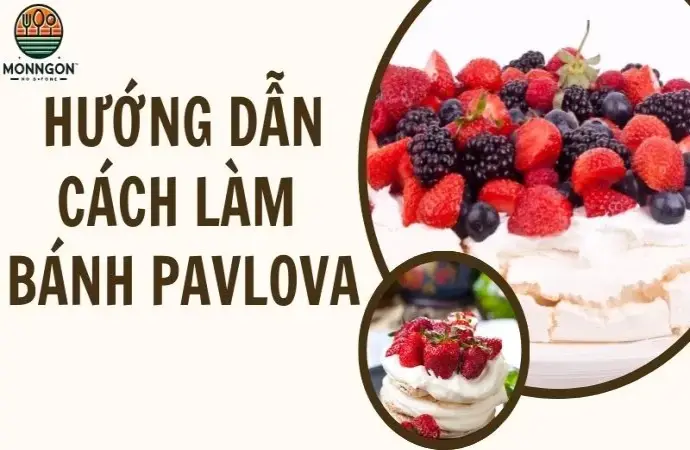 Cách làm bánh Pavlova ngon chuẩn vị chỉ với vài nguyên liệu