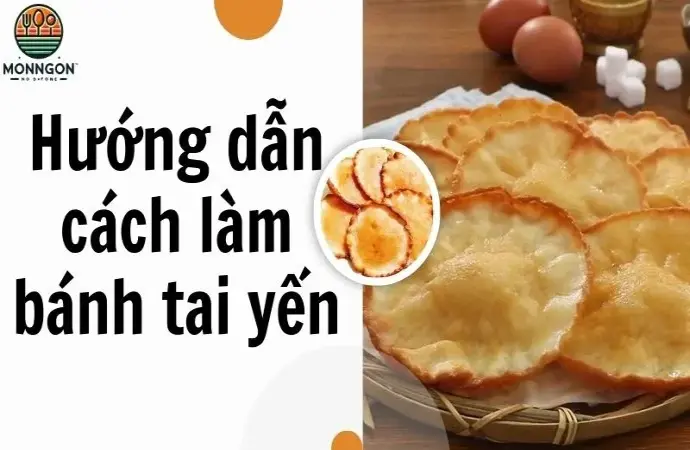 Cách làm bánh tai yến đậm đà hương vị miền Tây tại nhà