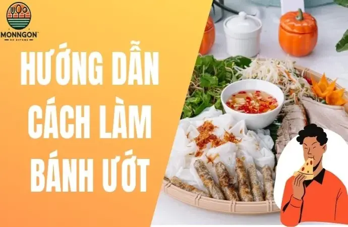 Hướng dẫn làm bánh ướt mềm mỏng thơm ngon đúng vị Huế