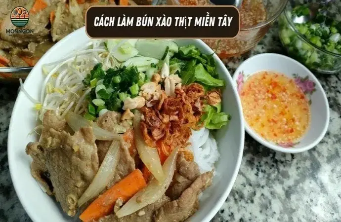 Cách làm bún thịt xào miền tây - Hướng dẫn chi tiết từ A-Z