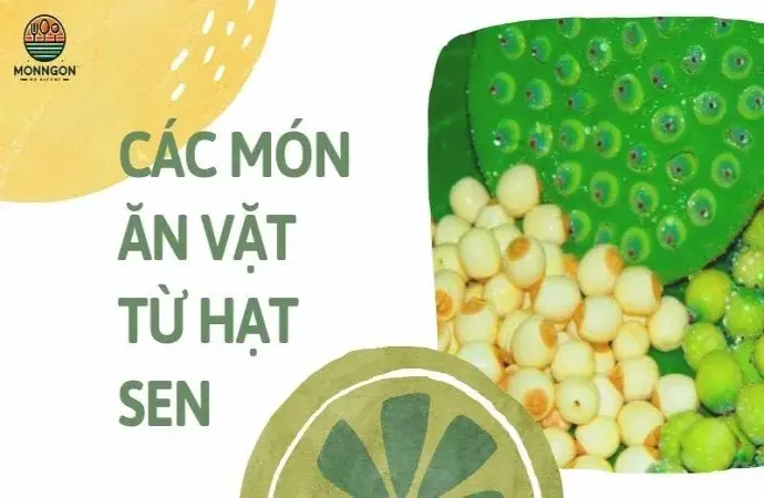 5 Món ăn vặt ngon từ hạt sen bạn không thể bỏ qua