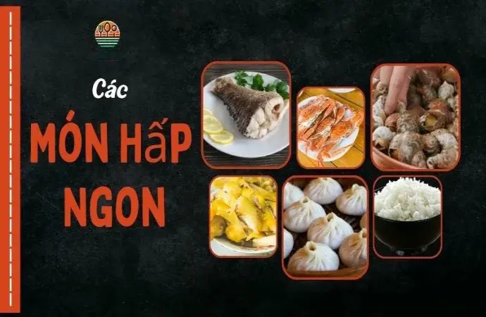 7 Món hấp ngon và dinh dưỡng bạn không thể bỏ qua