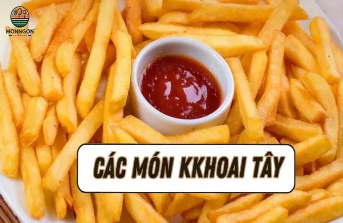 Các món khoai tây ngon nhất bạn không thể bỏ qua