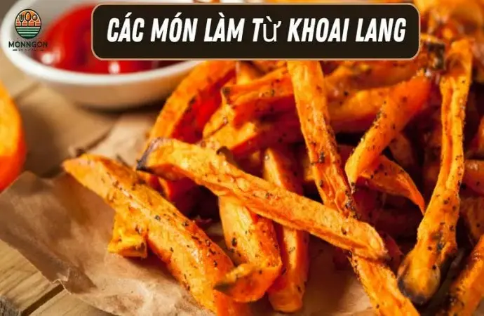 Các món làm từ khoai lang - Công thức dễ làm & lợi ích