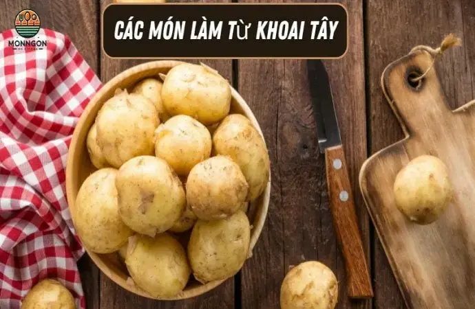 Các món làm từ khoai tây - Công thức dễ làm & lợi ích