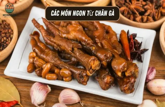 Các món ngon từ chân gà - Công thức dễ làm & lợi ích