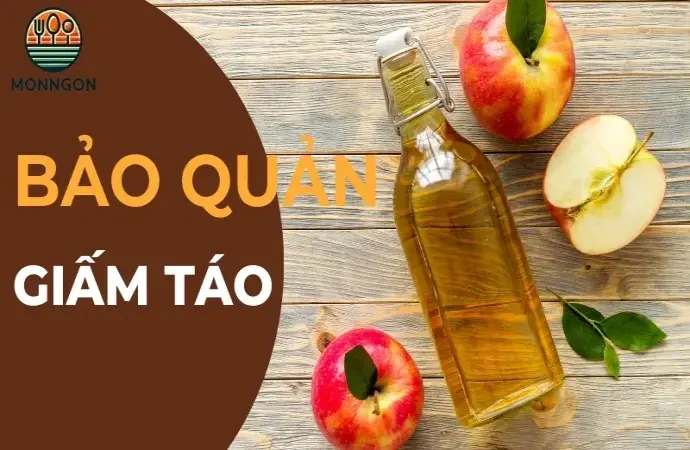 Giấm táo có thể để bao lâu? Cách bảo quản giúp giấm táo đúng cách