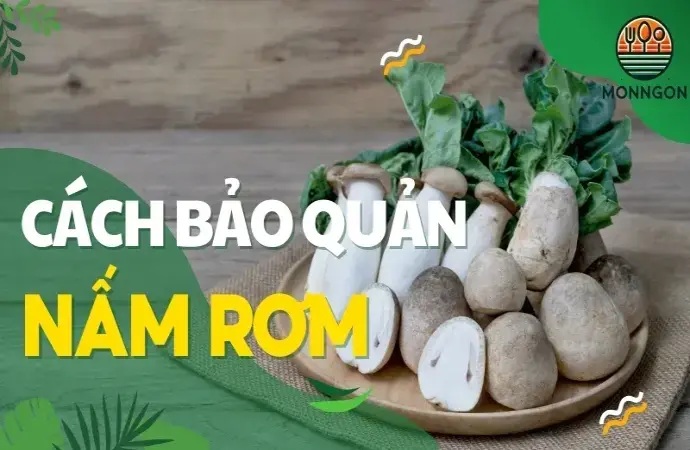 Làm thế nào để bảo quản nấm rơm không bị thâm và mất chất?