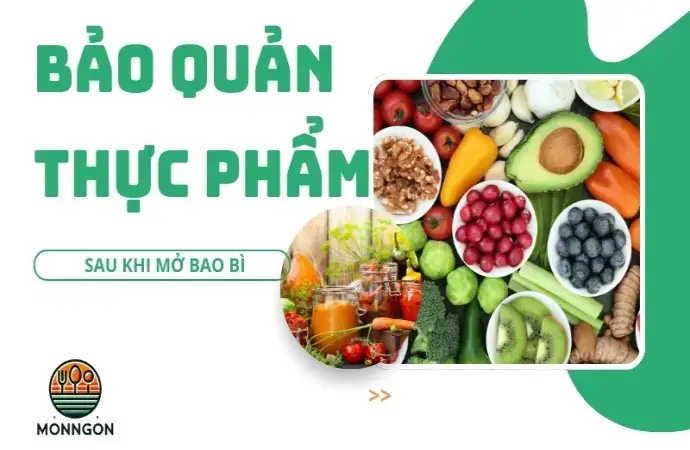 Cách bảo quản thực phẩm sau khi mở bao bì để giữ tươi lâu nhất