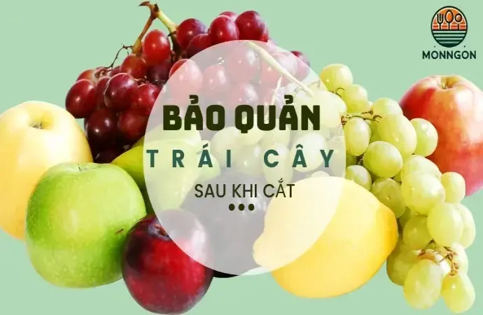 Mẹo bảo quản trái cây sau khi cắt để không bị thâm đen