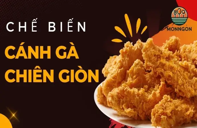 Cách chế biến cánh gà giòn ngon và không bị khô