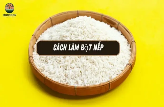 Cách làm bột nếp tại nhà đơn giản