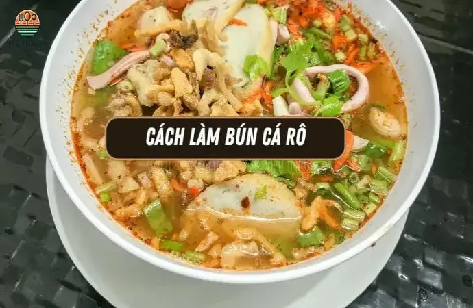 Cách làm bún cá rô - Hướng dẫn chi tiết từ A-Z