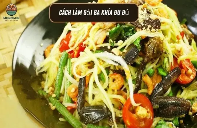 Cách làm gỏi ba khía đu đủ - Hướng dẫn chi tiết từ A-Z