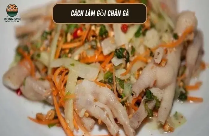 Cách làm gỏi chân gà - Hướng dẫn chi tiết từ A-Z