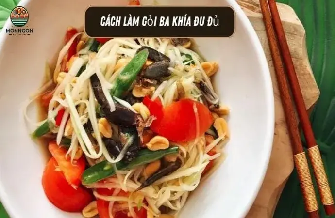 Cách làm gỏi đu đủ ba khía - Hướng dẫn chi tiết từ A-Z