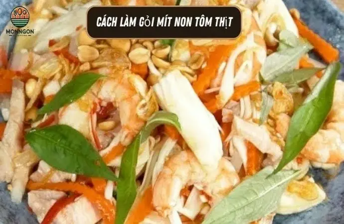 Cách làm gỏi mít non tôm thịt ngon tại nhà