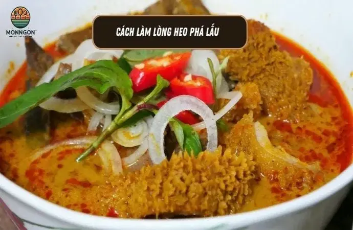 Cách làm lòng heo phá lấu - Hướng dẫn chi tiết và dễ làm