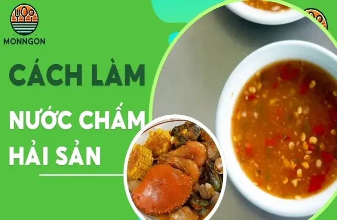 Cách làm nước chấm ngon cho hải sản đơn giản, đậm đà hương vị